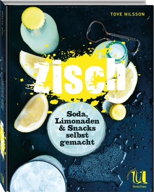 ISBN 9783865287939: Zisch! – Soda, Limonaden & Snacks selbst gemacht