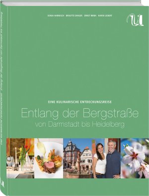 ISBN 9783865289087: Eine kulinarische Entdeckungsreise entlang der Bergstraße - von Darmstadt bis Heidelberg. Sonja Harnisch, Brigitte Dinger, Ernst Wrba, Karin Liebert