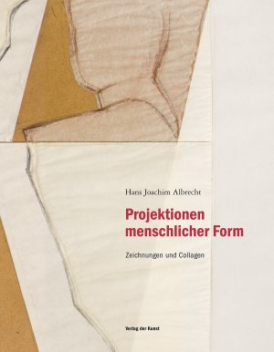 ISBN 9783865300911: Hans Joachim Albrecht – Projektionen menschlicher Form – Zeichnungen und Collagen