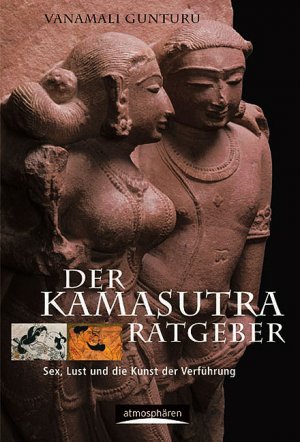 ISBN 9783865330048: Der Kamasutra-Ratgeber – Sex, Lust und die Kunst der Verführung