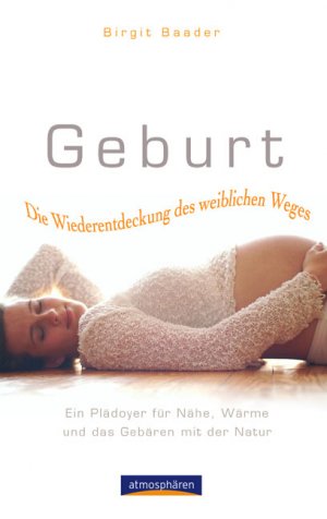 ISBN 9783865330222: Geburt - Die Wiederentdeckung des weiblichen Weges