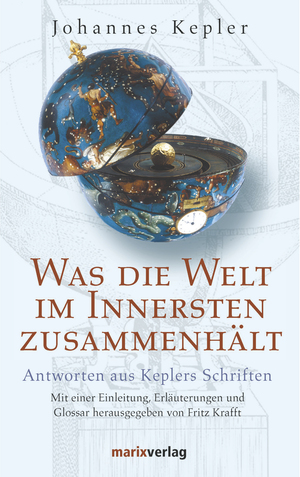 ISBN 9783865390158: Was die Welt im Innersten zusammenhält – Antworten aus Keplers Schriften