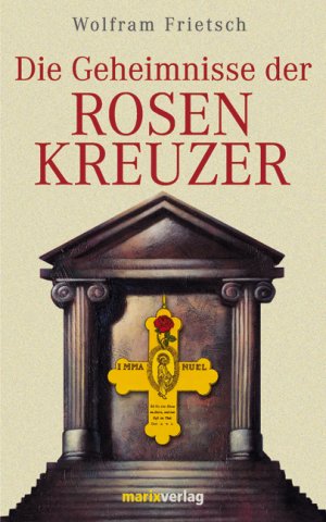 gebrauchtes Buch – Wolfram Frietsch – Die Geheimnisse der Rosenkreuzer