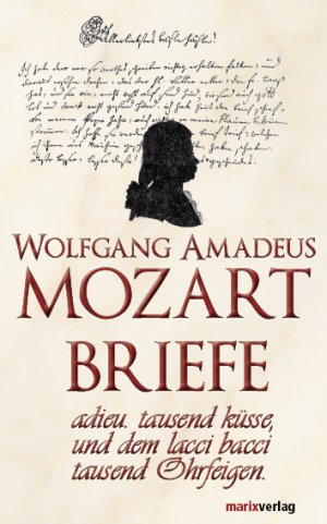 ISBN 9783865390790: Mozart Briefe – adieu.tausend küsse, und dem lacci bacci tausend Ohrfeigen.