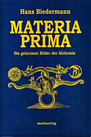 Materia Prima Die geheimen Bilder der Alchemie 