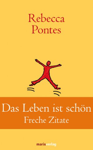 neues Buch – Rebecca Pontes – Das Leben ist schön: Freche Zitate (Klassiker der Weltliteratur)