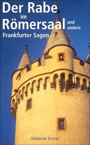 ISBN 9783865396815: Der Rabe im Römersaal - und andere Frankfurter Sagen