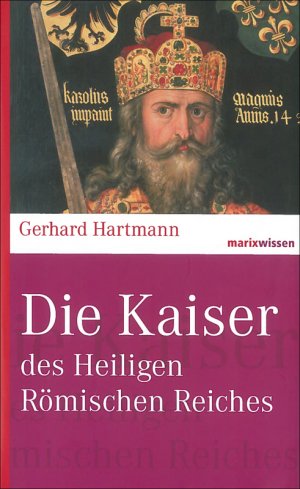 gebrauchtes Buch – Gerhard Hartmann – Reihe marixwissen: Die Kaiser des Heiligen Römischen Reiches