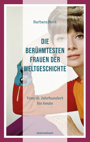 ISBN 9783865399427: Die berühmtesten Frauen der Weltgeschichte - Vom 18. Jahrhundert bis heute