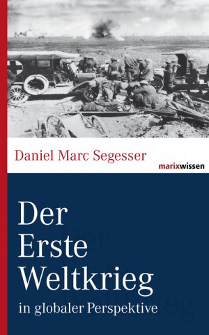 gebrauchtes Buch – Daniel Marc Segesser – " Der Erste Weltkrieg "  In globaler Perspektive.