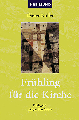 ISBN 9783865400017: Frühling für die Kirche - Predigten gegen den Strom