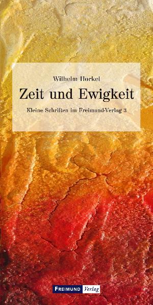 ISBN 9783865400819: Zeit und Ewigkeit - Kleine Schriften im Freimund Verlag 3