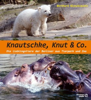 ISBN 9783865412645: Knautschke, Knut & Co. - Die Lieblingstiere der Berliner Aus Tierpark und Zoo