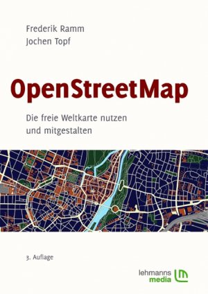 ISBN 9783865413758: OpenStreetMap : Die freie Weltkarte nutzen und mitgestalten