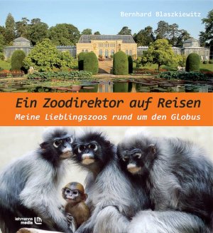 ISBN 9783865414007: Ein Zoodirektor auf Reisen - meine Lieblingszoos rund um die Welt