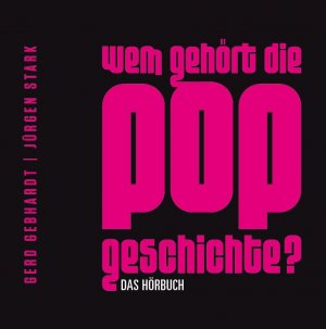 ISBN 9783865437099: Wem gehört die Popgeschichte - Das Hörbuch