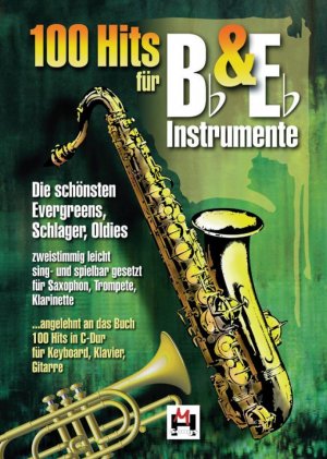 ISBN 9783865438027: 100 Hits für Bb und Eb Instrumente : Die schönsten Evergreens, Schlager, Oldies – zweistimmig leicht sing- und spielbar gesetzt für Saxofon, Trompete, Klarinette; angelehnt an das Buch ‚100 Hits in C-Dur’