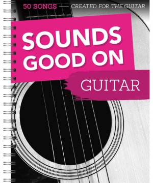 ISBN 9783865439987: Sounds Good On Guitar - 50 Songs Created For The Guitar