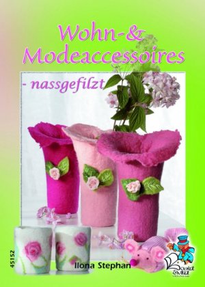 ISBN 9783865451521: Wohn- und Modeaccessoires - naßgefilzt