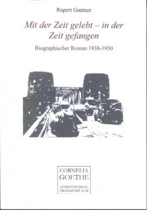 gebrauchtes Buch – Mit der Zeit gelebt - in der Zeit gefangen Rupert Gantner – Mit der Zeit gelebt - in der Zeit gefangen (Cornelia Goethe Literaturverlag) Rupert Gantner