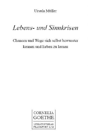 ISBN 9783865483287: Lebens- und Sinnkrisen - Chancen und Wege sich selbst bewußter kennen und lieben zu lernen