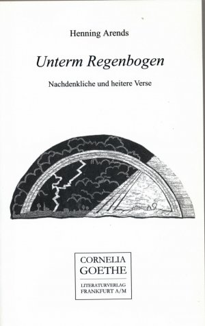 gebrauchtes Buch – Henning Arends – Unterm Regenbogen (Cornelia Goethe Literaturverlag)