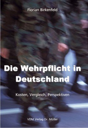 ISBN 9783865501813: Die Wehrpflicht in Deutschland – Kosten, Vergleich, Perspektiven