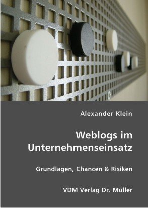 ISBN 9783865509529: Weblogs im Unternehmenseinsatz