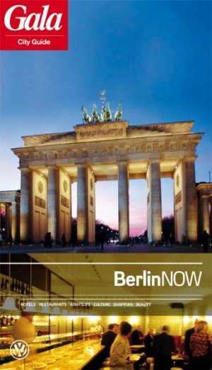 ISBN 9783865511003: Berlin NOW, GALA City Guide. Hotels / Restaurants / Nightlife / Culture / Shopping / Beauty