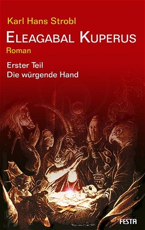 ISBN 9783865520142: Eleagabal Kuperus 1. Die wÃ¼rgende Hand: Roman (Eleagabal Kuperus: Roman) Karl Hans Strobl