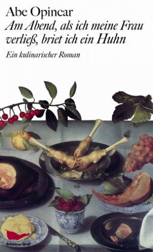 ISBN 9783865550330: Am Abend, als ich meine Frau verliess, briet ich ein Huhn - Ein kulinarischer Roman