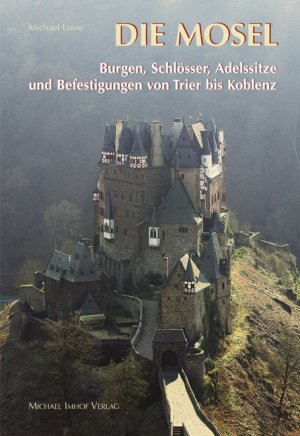 gebrauchtes Buch – Michael Losse – Die Mosel - Burgen, Schlösser, Adelssitze und Befestigungen von Trier bis Koblenz.