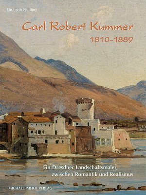 ISBN 9783865683205: Carl Robert Kummer (1810-1889) - Ein Dresdner Landschaftsmaler zwischen Romantik und Realismus - Studien zur internationalen Architektur- und Kunstgeschichte ; 62