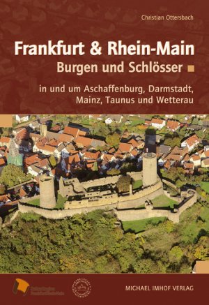 ISBN 9783865684523: Frankfurt & Rhein-Main – Burgen und Schlösser in und um Aschaffenburg, Darmstadt, Mainz, Taunus und Wetterau