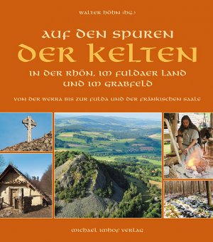 ISBN 9783865685117: Auf den Spuren der Kelten in der Rhön, im Fuldaer Land und im Grabfeld