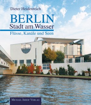 ISBN 9783865687968: Berlin – Stadt am Wasser - Flüsse, Kanäle und Seen