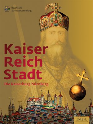 ISBN 9783865689566: Kaiser – Reich – Stadt - Die Kaiserburg Nürnberg noch eingeschweißt!