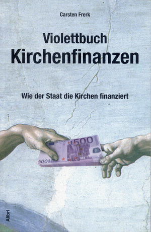 ISBN 9783865690395: Violettbuch Kirchenfinanzen - Wie der Staat die Kirchen finanziert