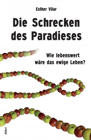 gebrauchtes Buch – Esther Vilar – Die Schrecken des Paradieses: Wie lebenswert wäre das ewige Leben?: Wie lebenswert wäre das ewige Leben?. Mit e. Nachw. v. Michael Schmidt-Salomon