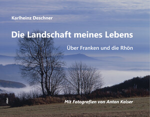 ISBN 9783865693808: Die Landschaft meines Lebens – Über Franken und die Rhön