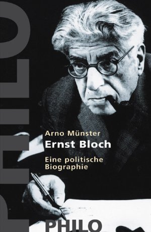 ISBN 9783865723574: Ernst Bloch. Eine politische Biografie [Gebundene Ausgabe] Arno Münster (Autor)