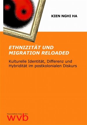 ISBN 9783865730091: Ethnizität und Migration Reloaded - Kulturelle Identität, Differenz und Hybridität im postkolonialen Diskurs