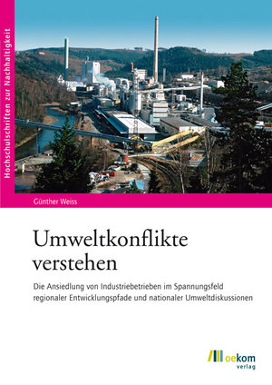 ISBN 9783865810922: Umweltkonflikte verstehen - Die Ansiedlung von Industriebetrieben im Spannungsfeld regionaler Entwicklungspfade und nationaler Umweltdiskussionen