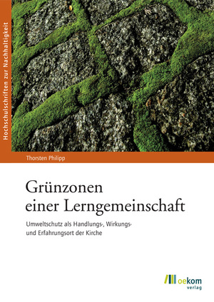 gebrauchtes Buch – Thorsten Philipp – Grünzonen einer Lerngemeinschaft - Umweltschutz als Handlungs-, Wirkungs- und Erfahrungsort der Kirche