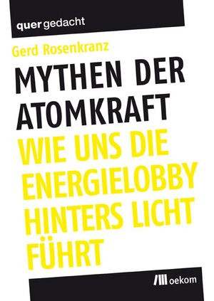 ISBN 9783865811981: Mythen der Atomkraft - Wie uns die Energielobby hinters Licht führt