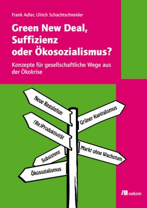 gebrauchtes Buch – Frank Adler – Green New Deal, Suffizienz oder Ökosozialismus?: Konzepte für gesellschaftliche Wege aus der Ökokrise