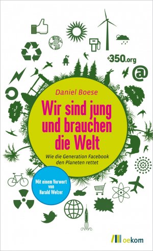 ISBN 9783865812520: Wir sind jung und brauchen die Welt - Wie die Generation Facebook den Planeten rettet