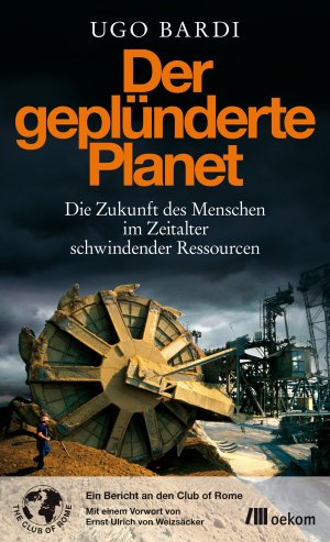 ISBN 9783865814104: Der geplünderte Planet - Die Zukunft des Menschen im Zeitalter schwindender Ressourcen. Lösungen für Umwelt, Wirtschaft und den Umgang mit den Konsequenzen der Rohstoffverknappung