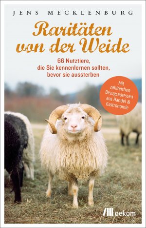 ISBN 9783865814609: Raritäten von der Weide - 66 Nutztiere, die Sie kennenlernen sollten, bevor sie aussterben