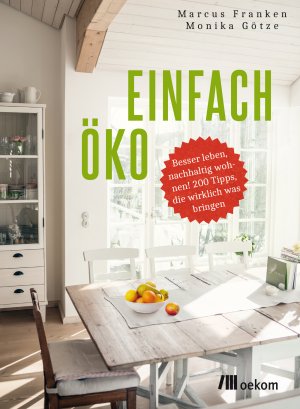 ISBN 9783865818362: Einfach öko - Besser leben, nachhaltig wohnen! 200 Tipps, die wirklich was bringen